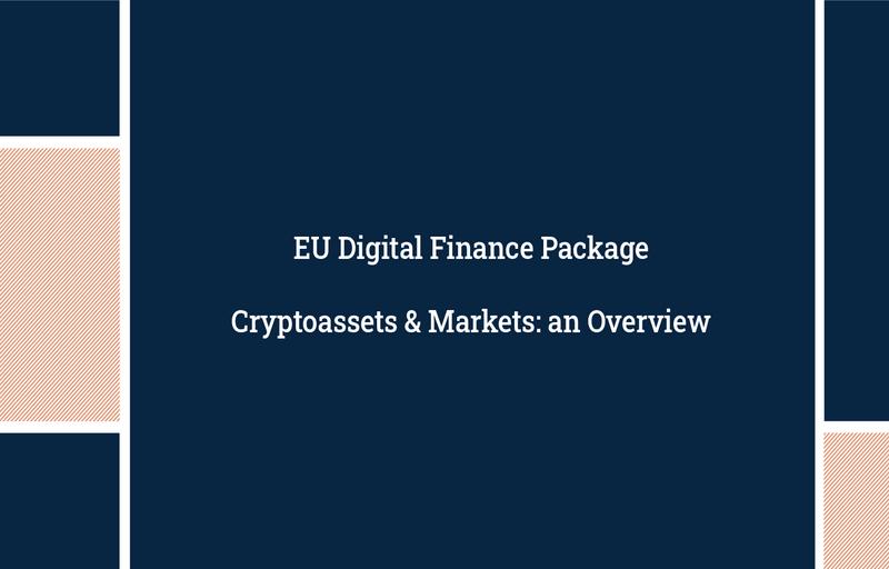 EU Digital Finance Package: Cryptoassets & Markets: an Overview